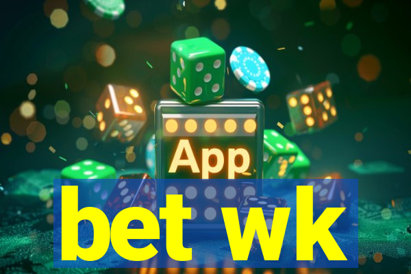 bet wk