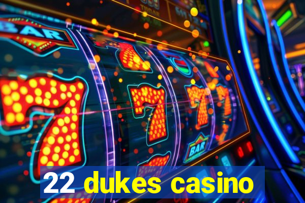 22 dukes casino