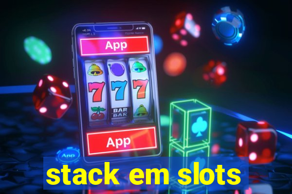 stack em slots