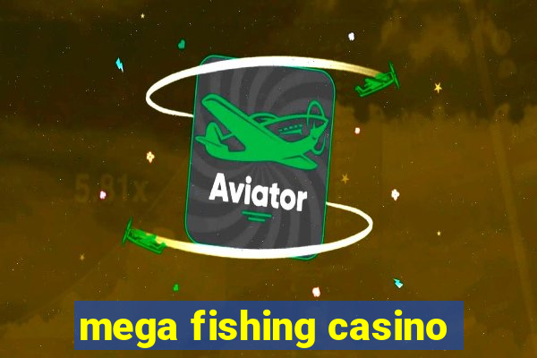 mega fishing casino