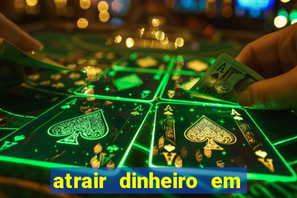 atrair dinheiro em 2 dias