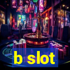 b slot