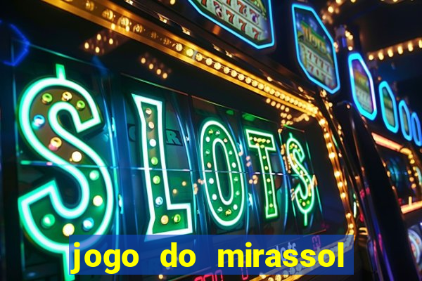 jogo do mirassol ao vivo