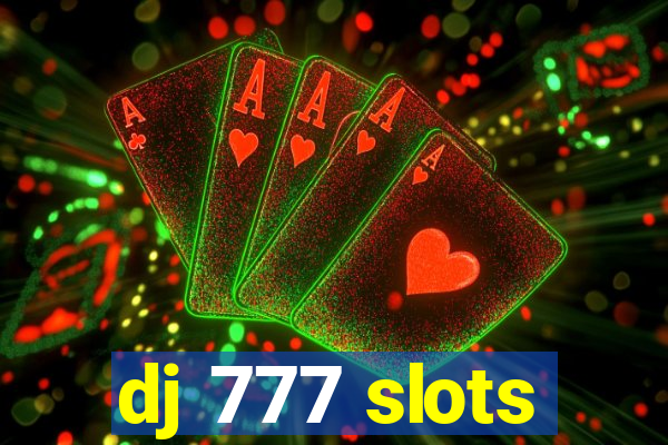 dj 777 slots