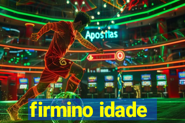 firmino idade