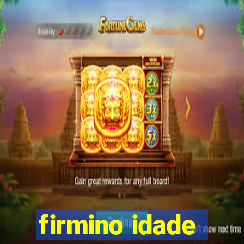 firmino idade