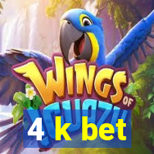 4 k bet