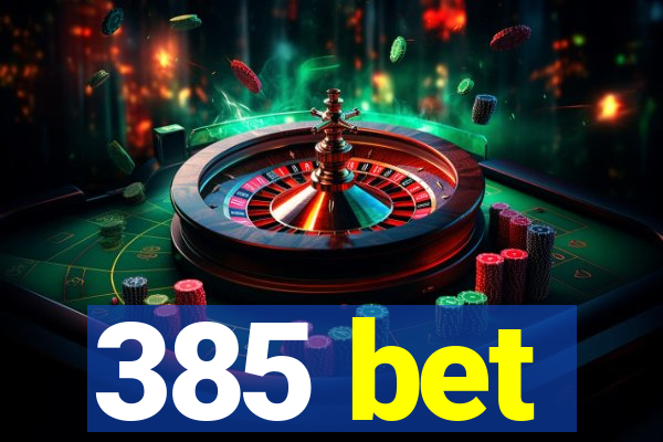 385 bet