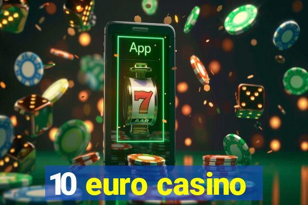 10 euro casino