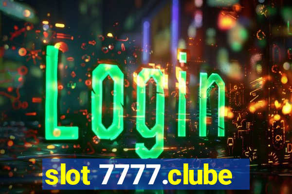 slot 7777.clube