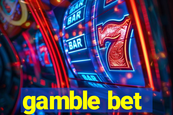 gamble bet