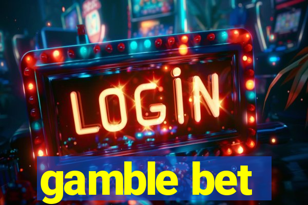 gamble bet