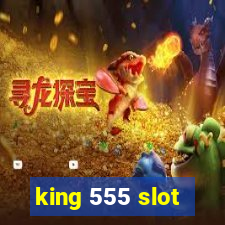 king 555 slot