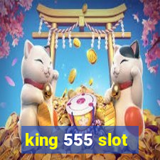 king 555 slot