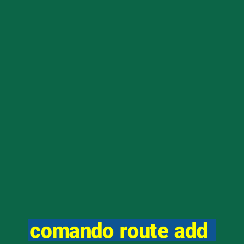 comando route add