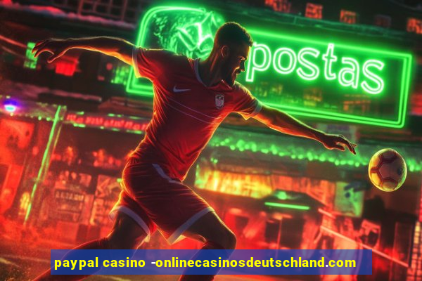 paypal casino -onlinecasinosdeutschland.com