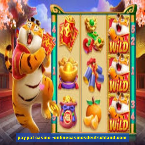 paypal casino -onlinecasinosdeutschland.com