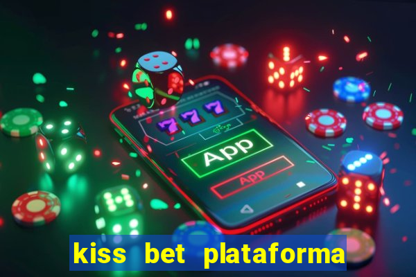 kiss bet plataforma de jogos