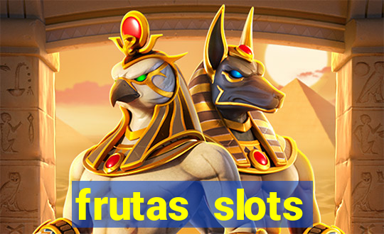 frutas slots dinheiro real