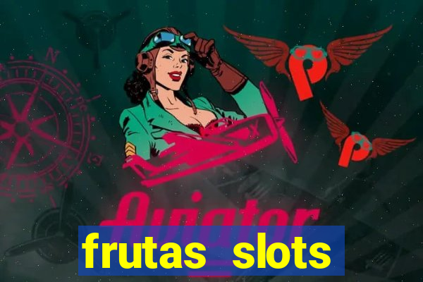 frutas slots dinheiro real