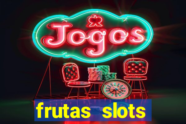 frutas slots dinheiro real