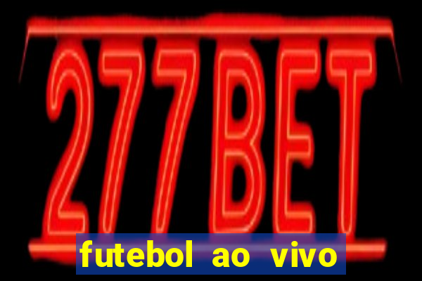 futebol ao vivo assistir no celular futemax