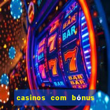 casinos com bónus de registo