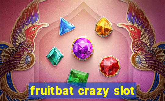 fruitbat crazy slot