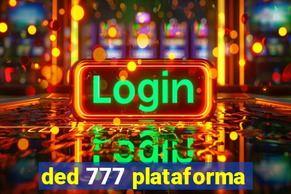 ded 777 plataforma