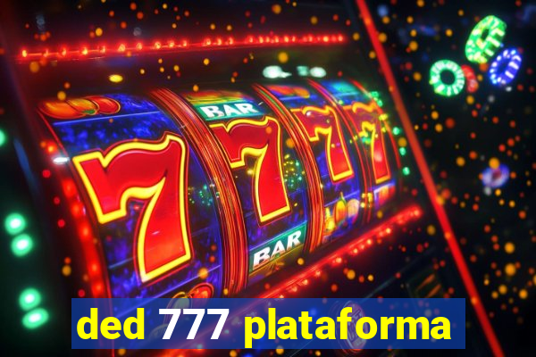 ded 777 plataforma