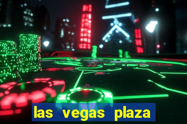 las vegas plaza hotel and casino