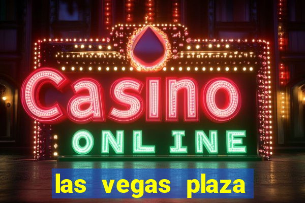 las vegas plaza hotel and casino