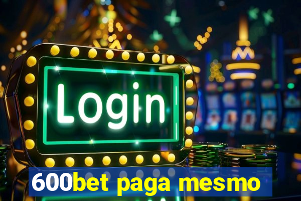 600bet paga mesmo