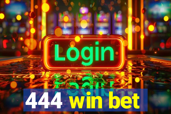 444 win bet