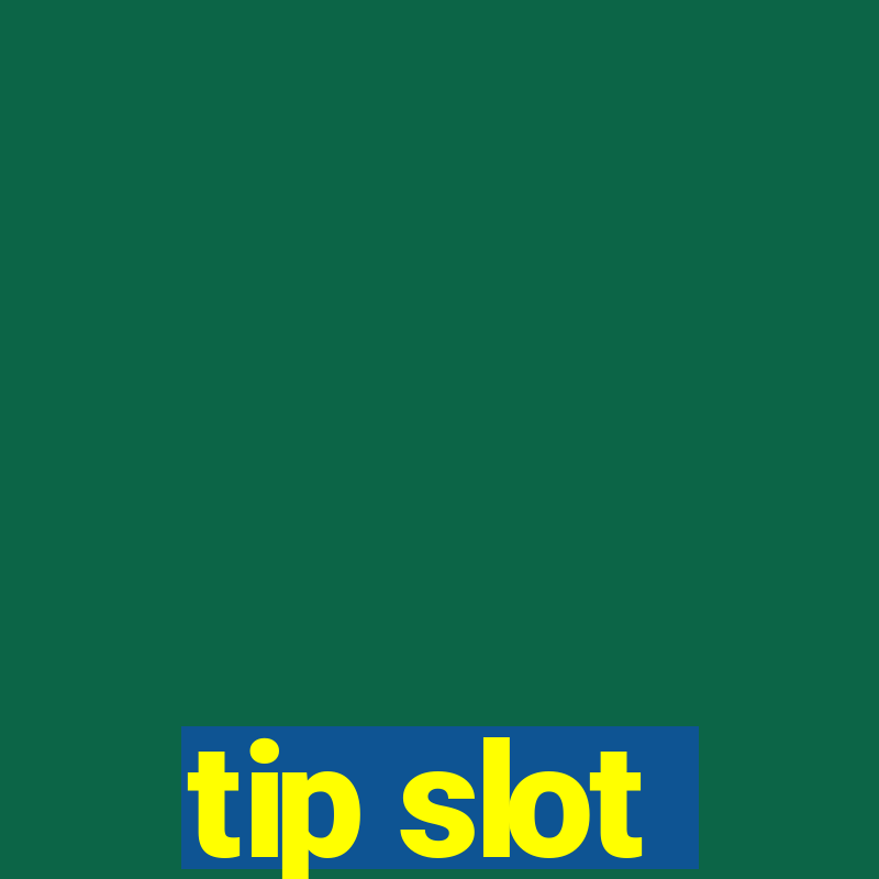 tip slot