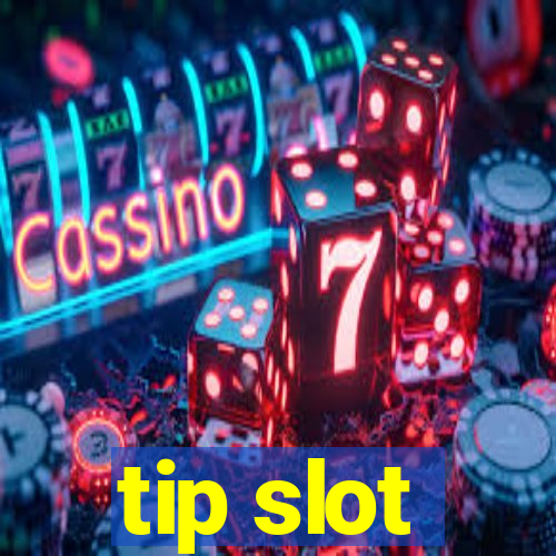 tip slot