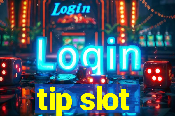 tip slot