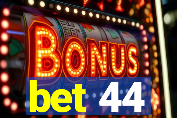 bet 44