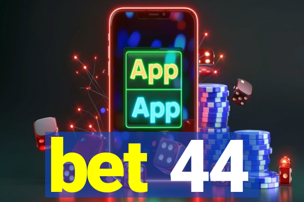 bet 44