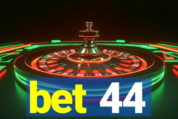 bet 44