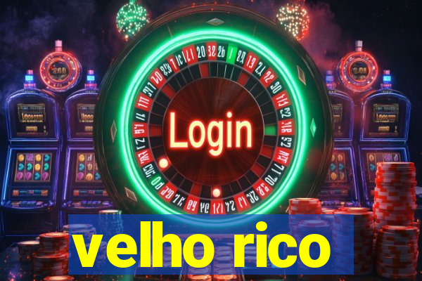 velho rico