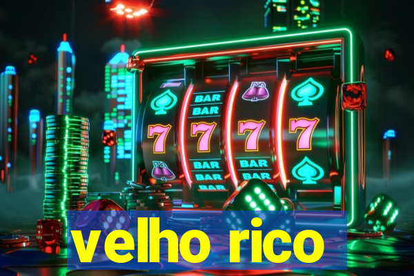 velho rico