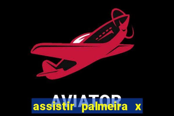 assistir palmeira x bahia ao vivo