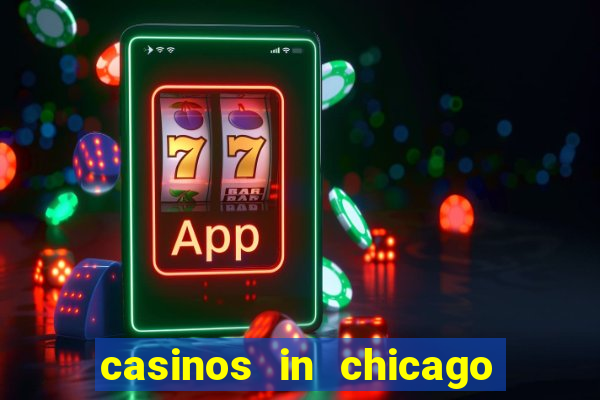 casinos in chicago illinois area