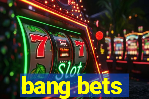 bang bets