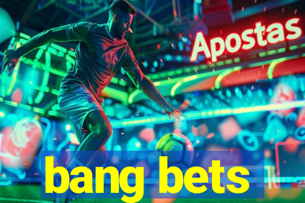 bang bets