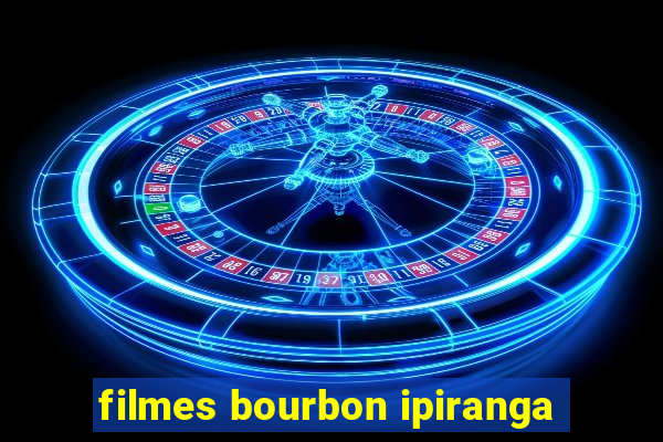 filmes bourbon ipiranga