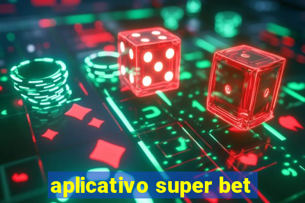 aplicativo super bet