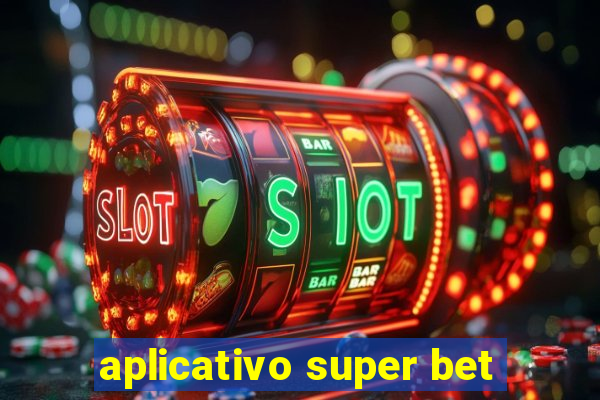 aplicativo super bet