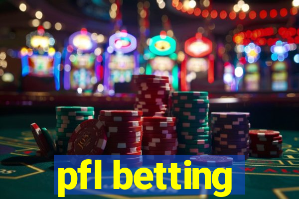 pfl betting